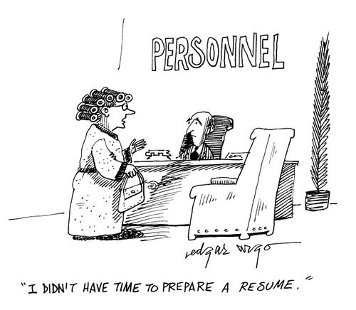 'I didn't have time to prepare a resume.'
