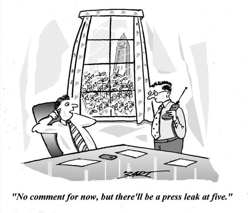 "No comment for now, but there'll be a press leak at five."