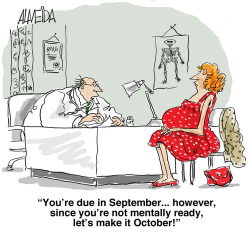 'You're due in September, however, since you're not mentally ready, let's make it October!'