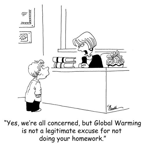 'Yes, we're all concerned, but Global Warming is not a legitimate excuse for not doing your homework.'