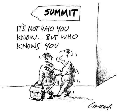 'It's not who you know, it's who knows you.'