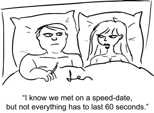 'I know we met on a speed-date, but not everything has to last 60 seconds.'