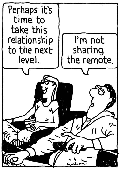 'Perhaps it's time to take this relationship to the next level.' 'I'm not sharing the remote.'
