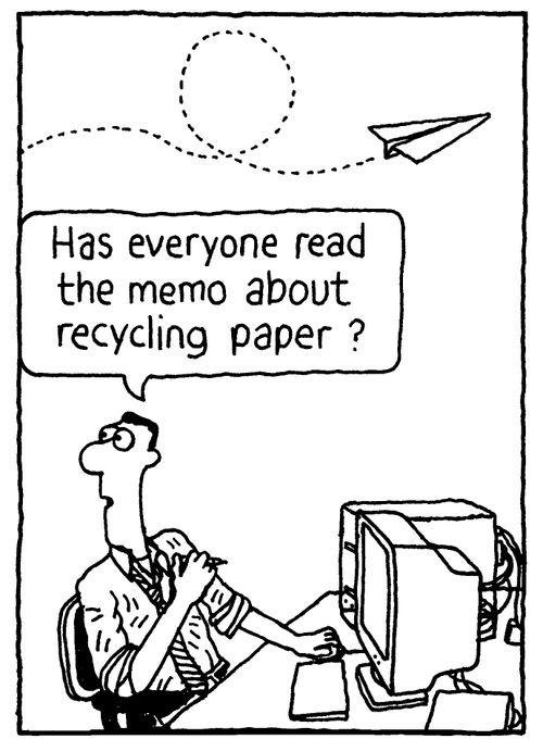 'Has everyone read the memo about recycling paper?'