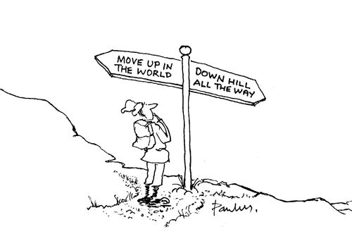 Move Up In The World or Down Hill All The Way.