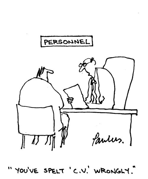 'You've spelt 'C.V.' wrongly.'