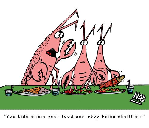 Selfish shellfish - 'You kids share your food and stop being shellfish!'