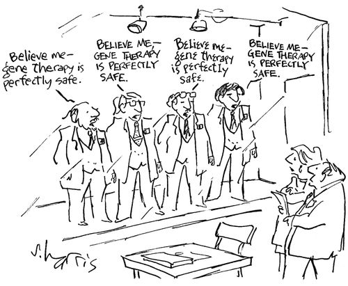 'Believe me, gene therapy is perfectly safe.'