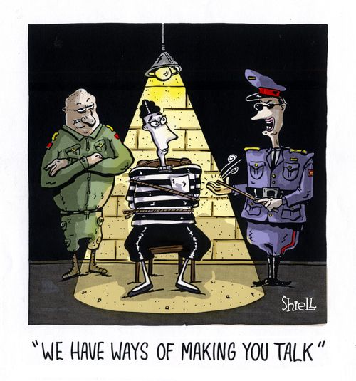 'We have ways of making you talk'. 