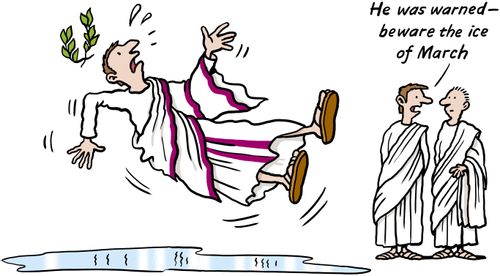 Caesar slips on ice. Bystander says 'He was warned-beware the ice of March'