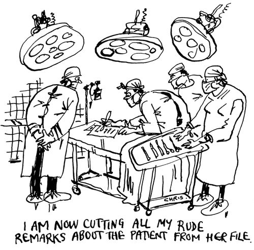 "I am now cutting all my rude remarks about the patient from her file."