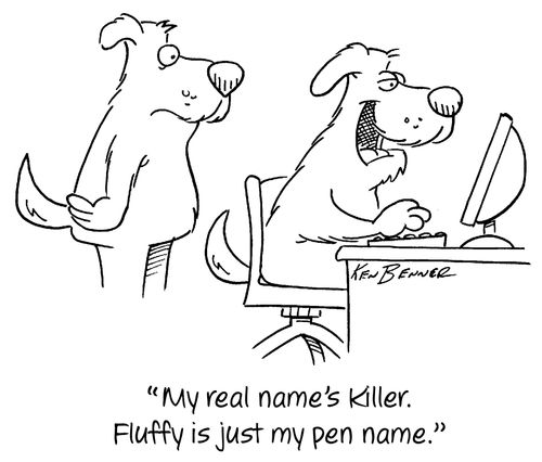 "My real name's Killer. Fluffy is just my pen name."