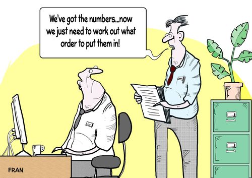 "We've got the numbers...now we just need to work out what order to put them in!"