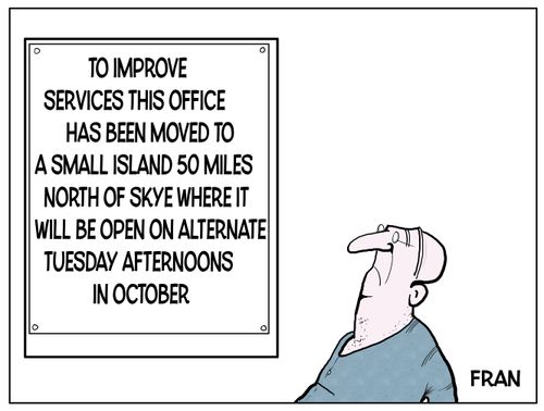 To improve services this office has been moved to a small island 50 miles north of Skye where it will be open on alternate Tuesday afternoons in October. 