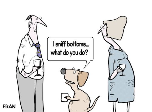 "I sniff bottoms...what do you do?"