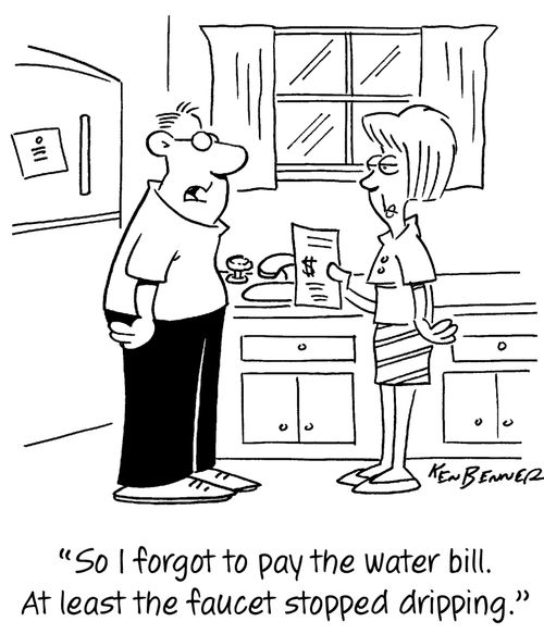 "So I forgot to pay the water bill. At least the faucet stopped dripping."