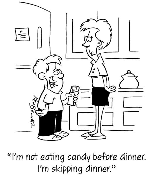 "I'm not eating candy before dinner. I'm skipping dinner."