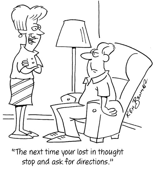 "The next time your lost in thought stop and ask for directions."
