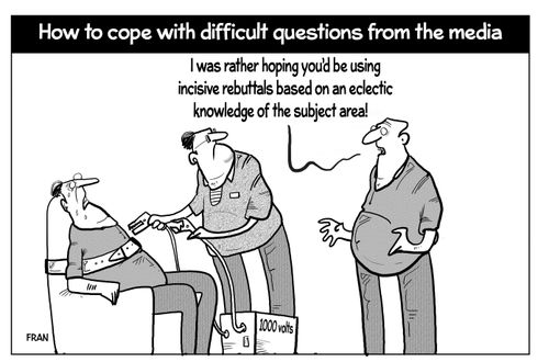 "I was rather hoping you'd be using incisive rebuttals based on an eclectic knowledge of the subject area!"