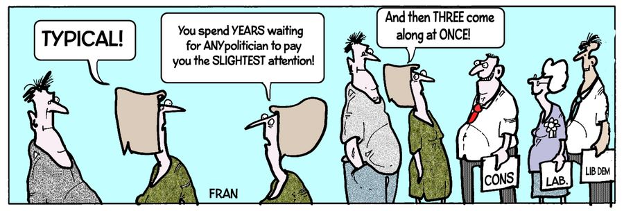 "You spend years waiting for any politician to pay you the slightest attention!"