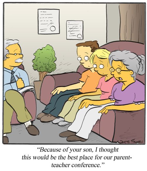 "Because of your son, I thought this would be the best place for our parent-teacher conference."