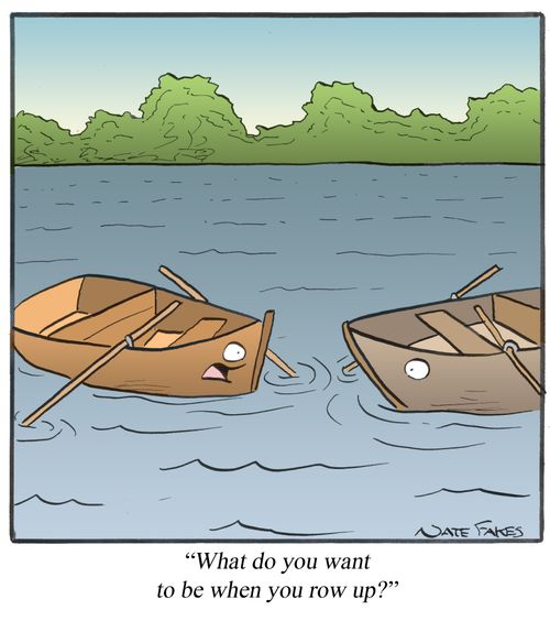 "What do you want to be when you row up?"
