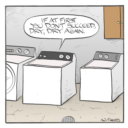'If at first you don't succeed, dry, dry again.'