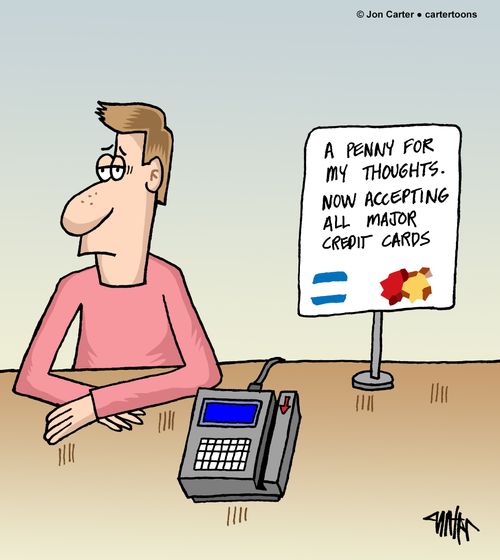 'A penny for my thoughts. Now accepting all major credit cards.'