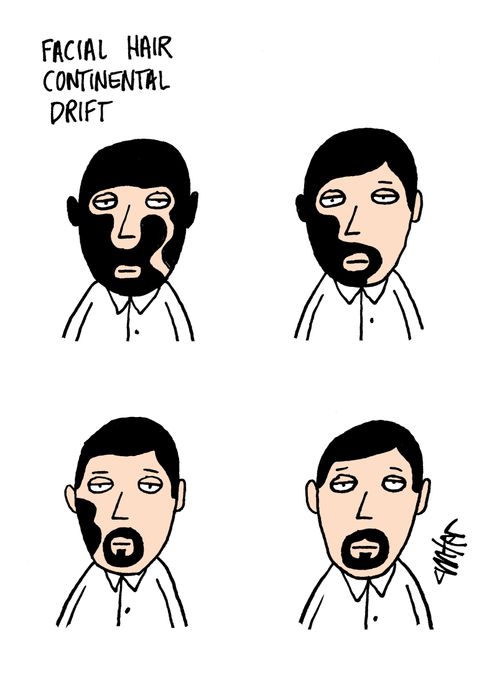 Facial hair continental drift.