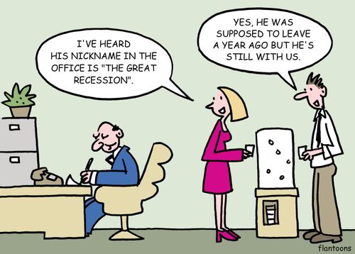 'His nickname in the office is the great recession.' 