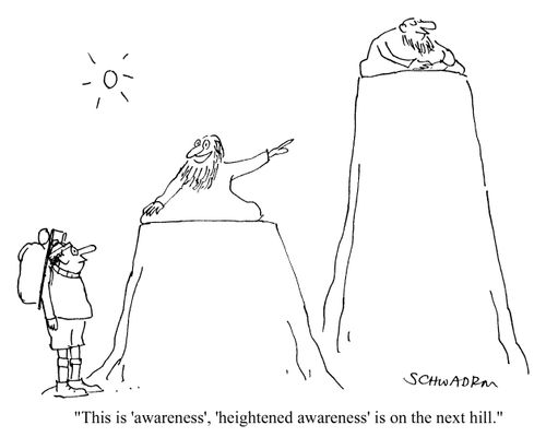 "...'heighted awareness' is on the next hill"