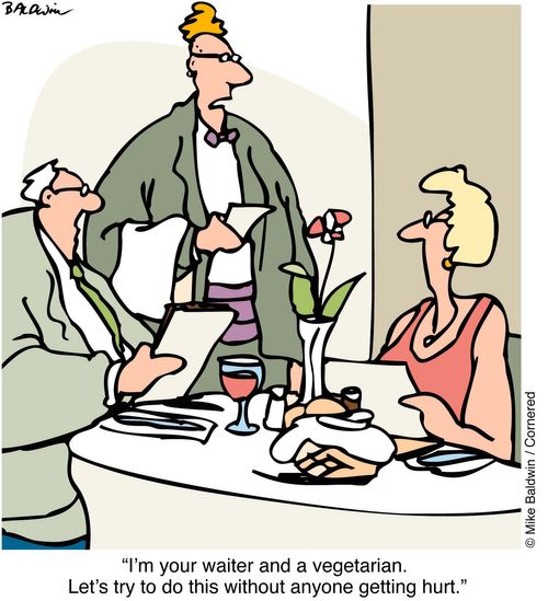 "I'm your waiter and a vegetarian. Let's try to do this without anyone getting hurt"
