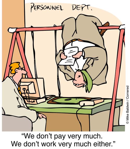 "We don't pay very much. We don't work very much either."