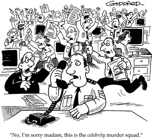 'No I'm sorry madam, this is the celebrity murder squad'.