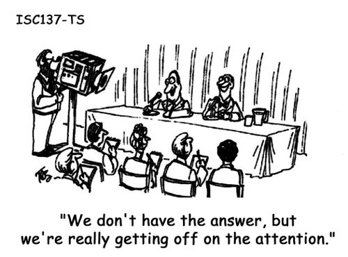 'We don't have the answer, but we're really getting off on the attention.'