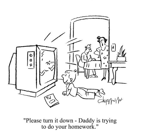 'Please turn it down - Daddy is trying to do your homework.'