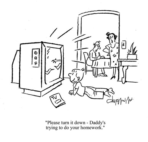 'Please turn it down - Daddy's trying to do your homework.'