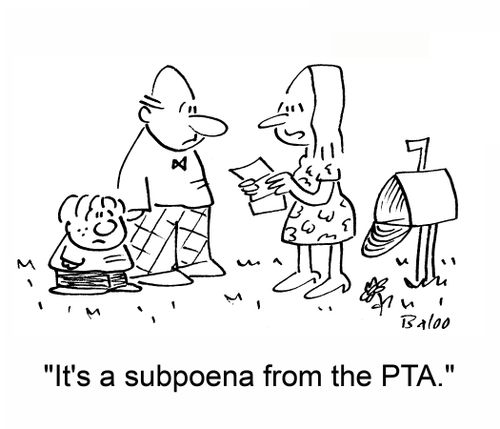 'It's a subpoena from the PTA.'