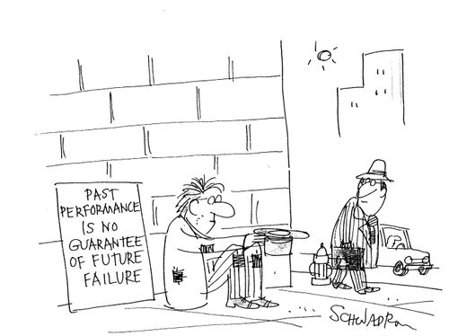 Beggar's sign - 'Past Performance Is No Guarantee of Future Failure'.