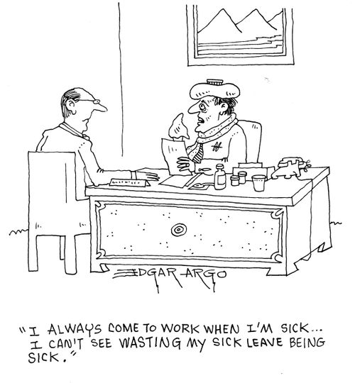 'I always come to work when I'm sick... I can't see wasting my sick leave being sick.'
