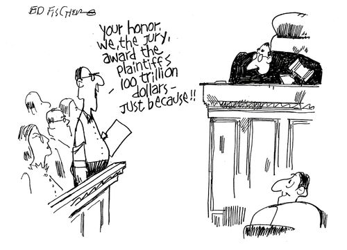 "We, the jury, award the plaintiffs 100 trillion dollars - just because."