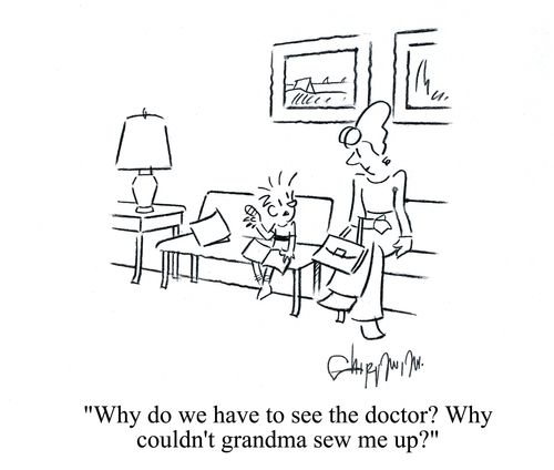 'Why do we have to see the doctor? Why couldn't Grandma sew me up?'