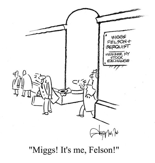 'Miggs! It's me, Felson!'