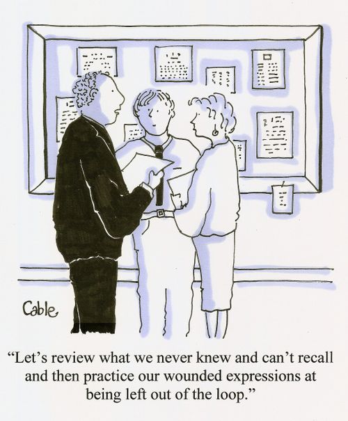 'Let's review what we never knew and can't recall and then practice our wounded expressions at being left out of the loop.'