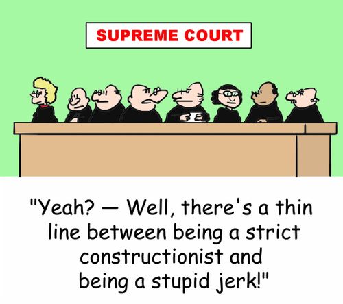'Yeah? -- Well, there's a thin line between being a strict constructionist and being a stupid jerk!'