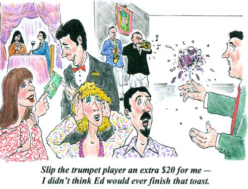 'Slip the trumpet player an extra $20 for me - I didn't think Ed would ever finish that toast.'