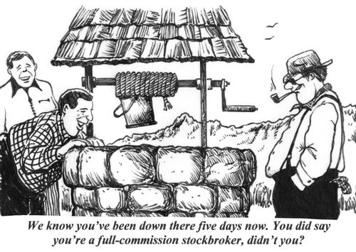 'We know you've been down there five days now. You did say you're a full-commission stockbroker, didn't you?'