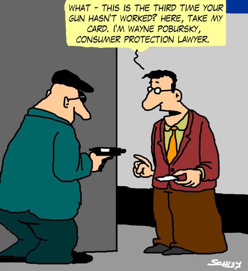 'What - it's the third time your gun hasn't worked?! Here, take may card - I'm Wayne Poborsky, consumer protection lawyer!'
