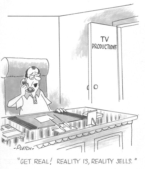 'Get real! Reality is, Reality sells'