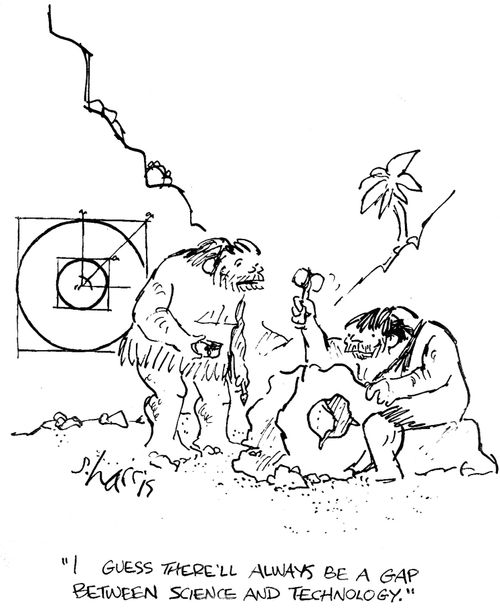 'I guess there'll always be a gap between science and technology.'